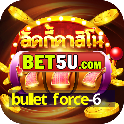 bullet force